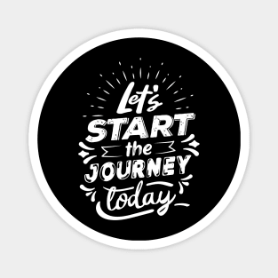 Let's Start The Journey Today Magnet